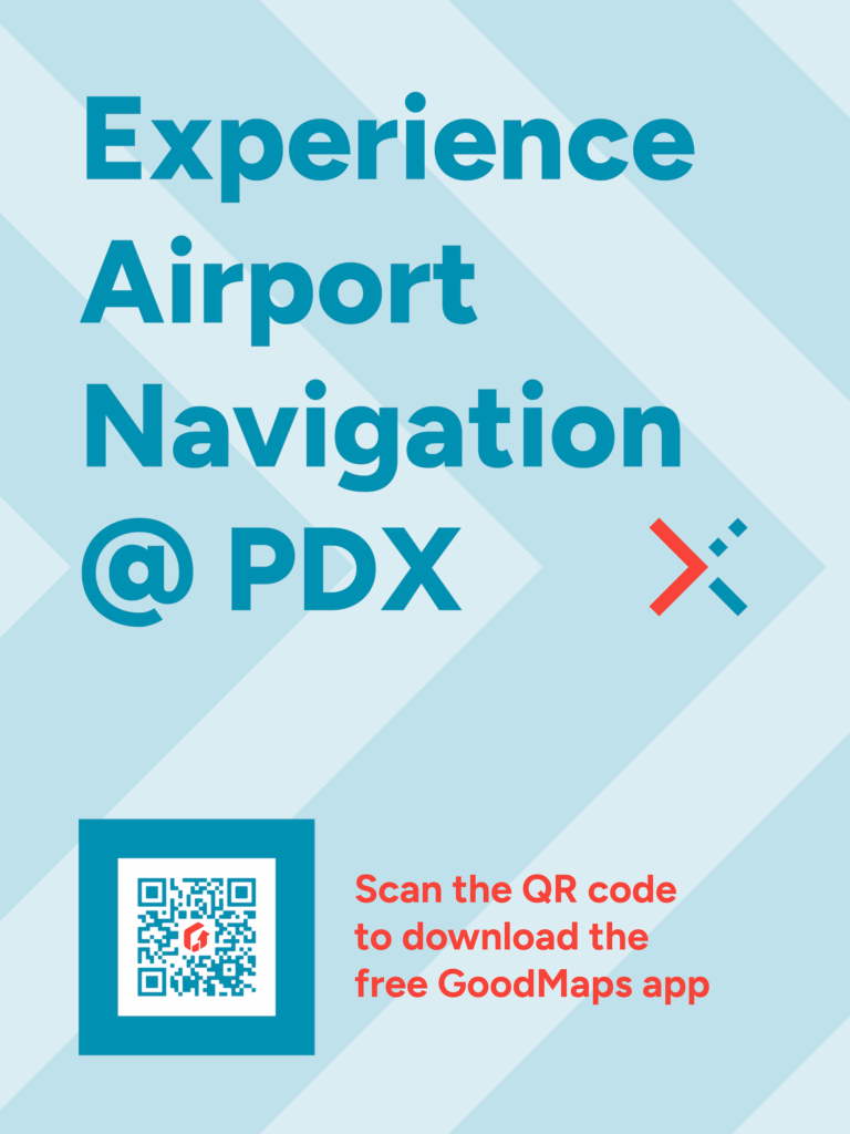 A poster with the text: Experience Airport Navigation @ PDX. Scan the QR code to download the free GoodMaps app. IT features the PDX crosses in red and turquoise.