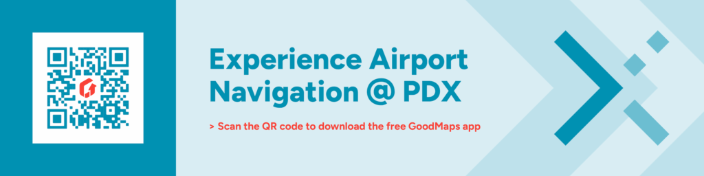 A narrow web banner with the text: Experience Airport Navigation @ PDX. Scan the QR code to download the free GoodMaps app. IT features the PDX crosses in red and turquoise.